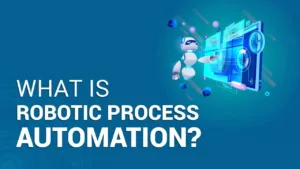 Robotic Process Automation